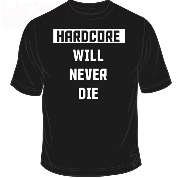 Hardcore Will Never Die - T-Shirt